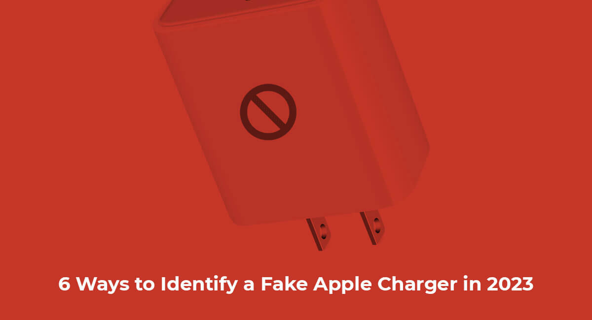 6 Ways to Identify a Fake Apple Charger in 2023